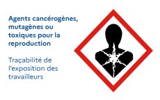Agents cancérogènes, mutagènes ou toxiques pour la reproduction (CMR) | Traçabilité de l'exposition des travailleurs